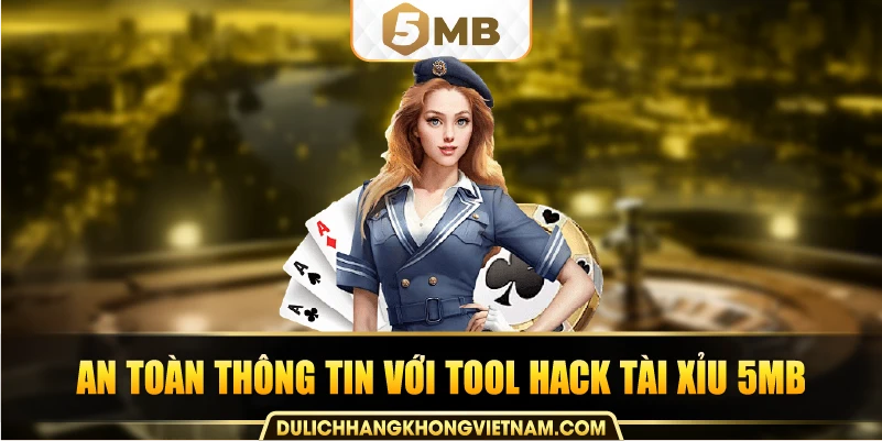 An toàn thông tin với tool hack tài xỉu 5MB.