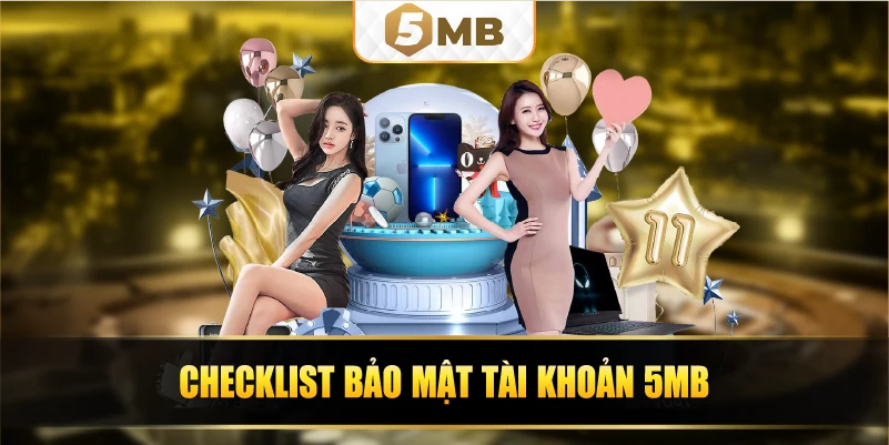 Checklist bảo mật tài khoản 5Mb