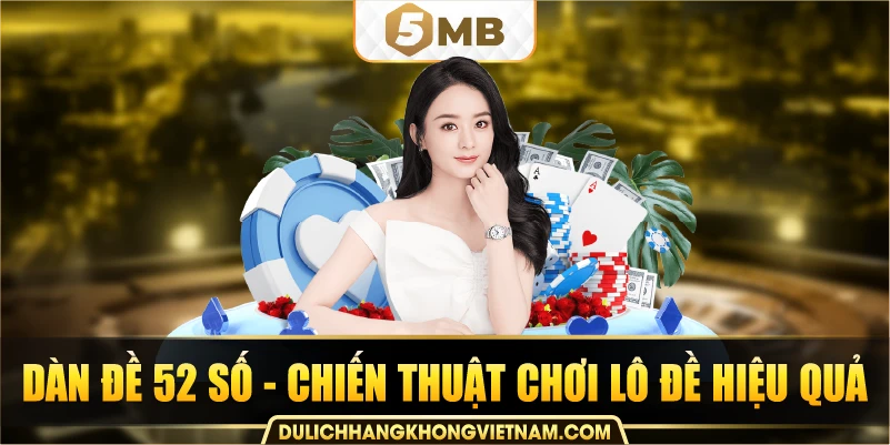 dàn đề 52 số - chiến thuật chơi lô đề hiệu quả