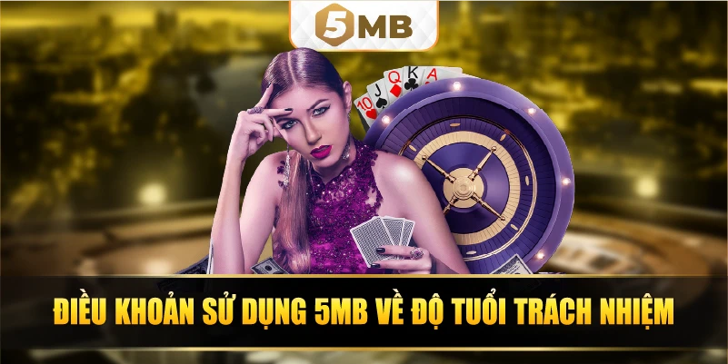 Điều khoản sử dụng 5MB về độ tuổi trách nhiệm 