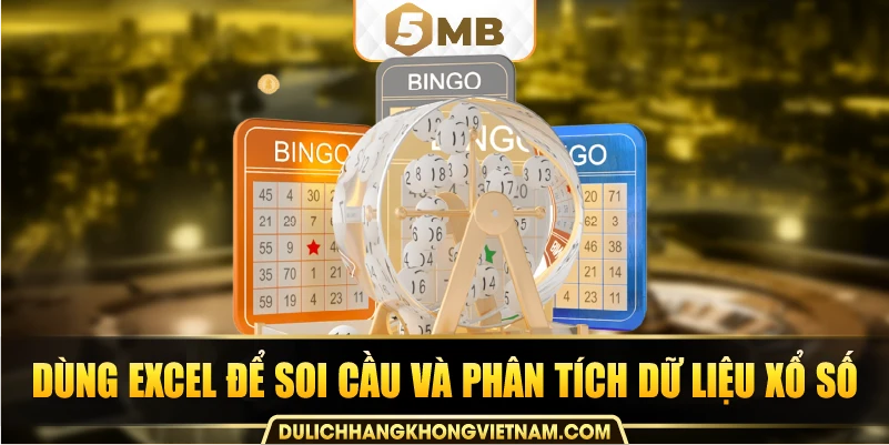 Dùng Excel để soi cầu và phân tích dữ liệu xổ số.