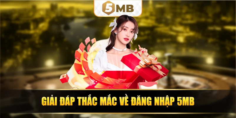 Giải đáp thắc mắc về đăng nhập 5Mb