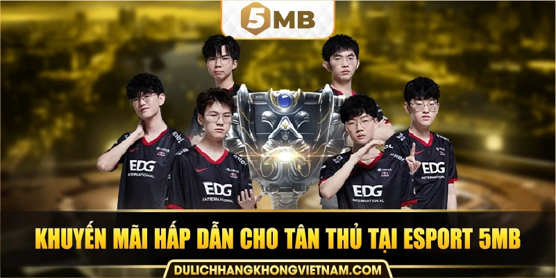 khuyến mãi hấp dẫn cho tân thủ tại Esport 5MB