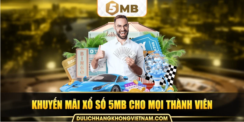 Khuyến mãi xổ số 5MB cho mọi thành viên.