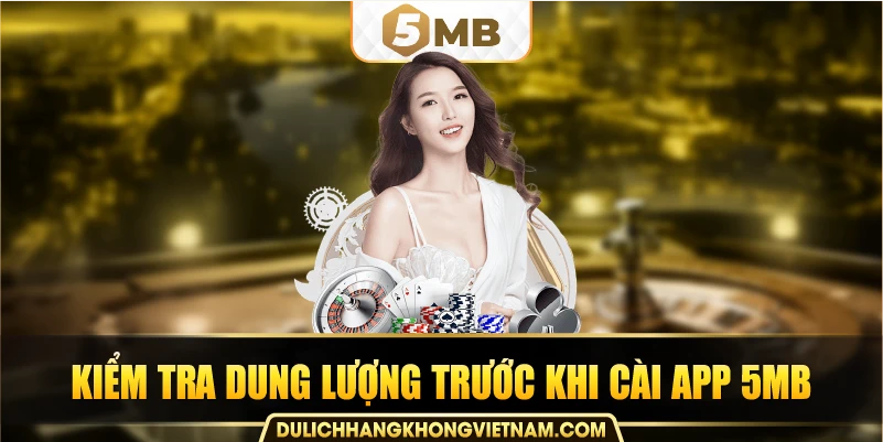 Kiểm tra dung lượng trước khi cài app 5MB