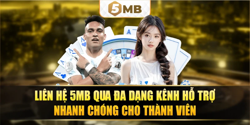 Liên hệ 5MB qua đa dạng kênh hỗ trợ nhanh chóng cho thành viên.