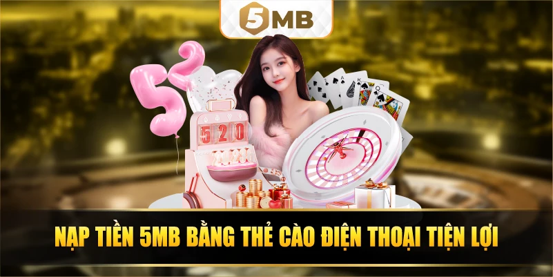 Nạp tiền 5Mb bằng thẻ cào điện thoại tiện lợi