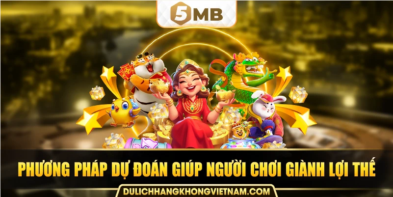Phương pháp dự đoán giúp người chơi giành lợi thế.