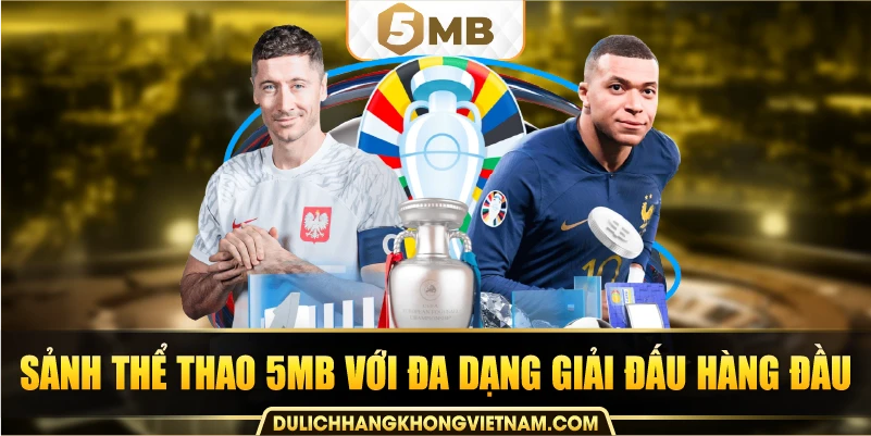 Sảnh Thể thao 5MB với đa dạng giải đấu hàng đầu.