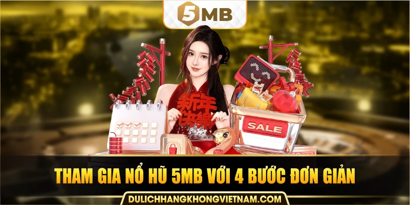 tham gia nổ hũ 5MB với 4 bước đơn giản