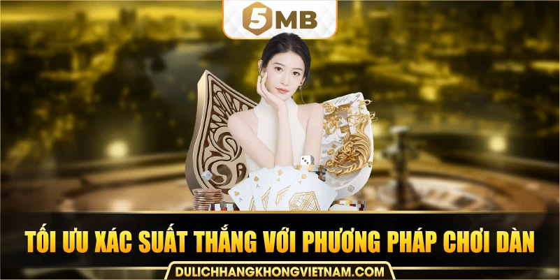 tối ưu xác suất thắng với phương pháp chơi dàn