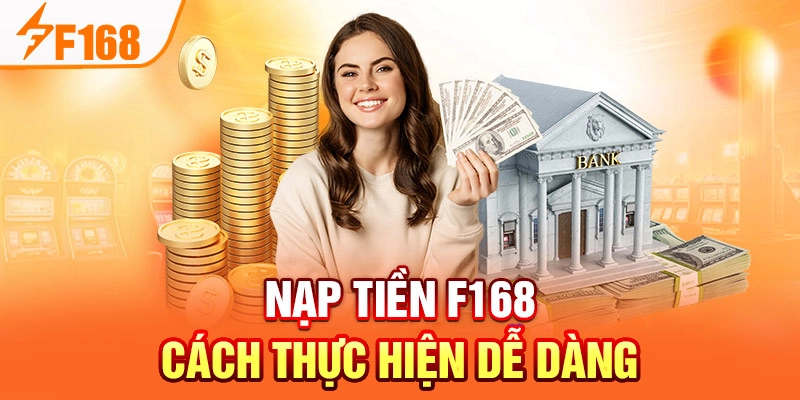 Vì Sao Nên Nạp Tiền Bằng Ngân Hàng Tại F168